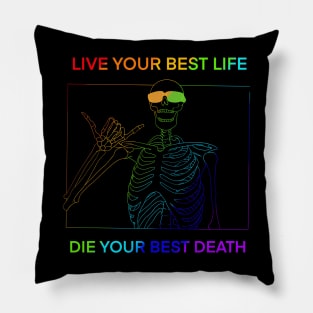 LIVE YOUR BEST LIFE DIE YOUR BEST DEATH RAINBOW Pillow