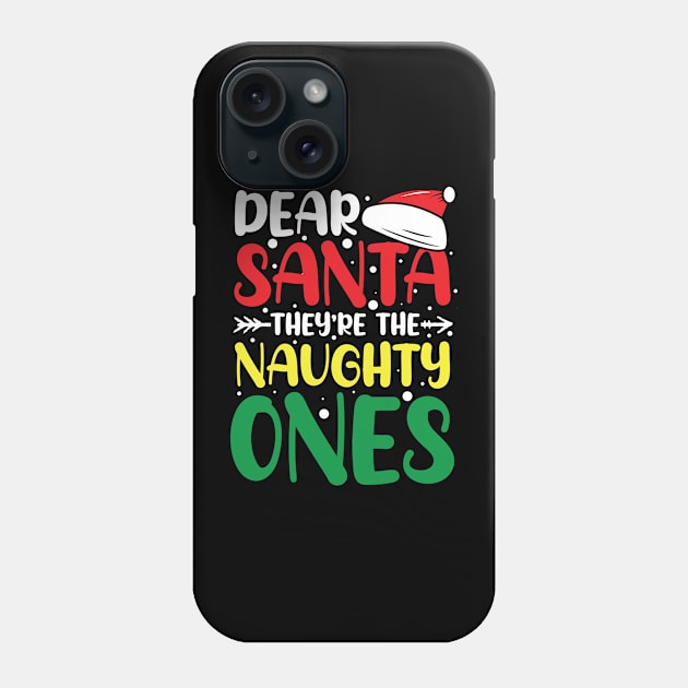 Dear Santa They're the Naughty Ones - Christmas Phone Case by AngelBeez29
