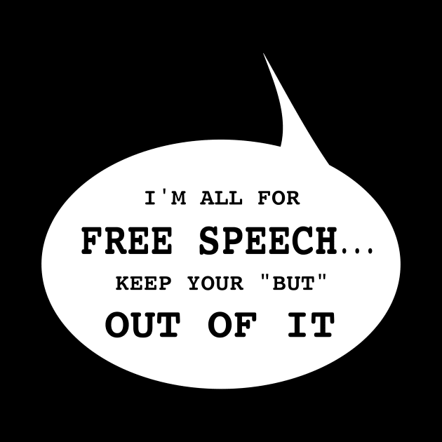 I'm All for Free Speech by TidesOfLiberty