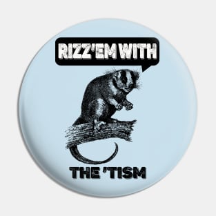 Rizz 'Em With The 'Tism Meme Pin