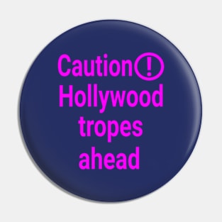 Hollywood Tropes Ahead (Fuchsia) Pin