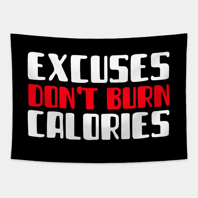 Excuses Don't Burn Calories Tapestry by MIRO-07