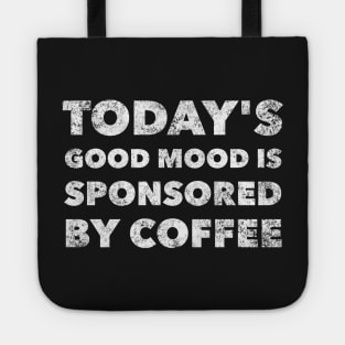 Today's good mood is sponsored by coffee Tote
