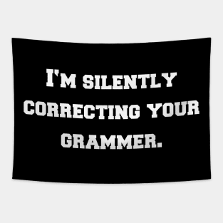 I'M SILENTLY CORRECTING GRAMMER Tapestry