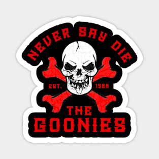 The goonies never Magnet