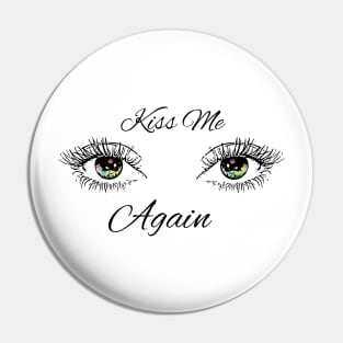 Kiss Me Again Pin