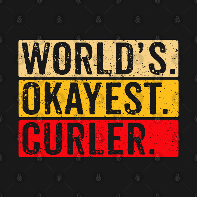 World's Okayest Curler Distressed by Sunil Belidon