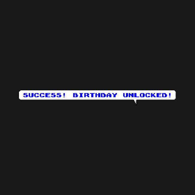 Success! Birthday Unlocked! by Tees_N_Stuff
