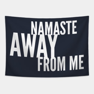 Namaste Away from ME (white stacked letters) Tapestry