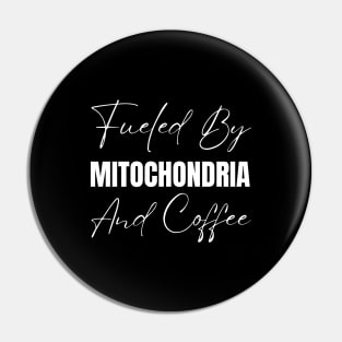 Fueled By Mitochondria And Coffee-Mitochondria Awareness Pin