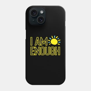 I Am Enough Self Love Inspirational Positivity Modern Typography With Sun Phone Case