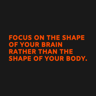 focus on the shape of your mind T-Shirt