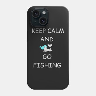 keep calm and go fishing Phone Case