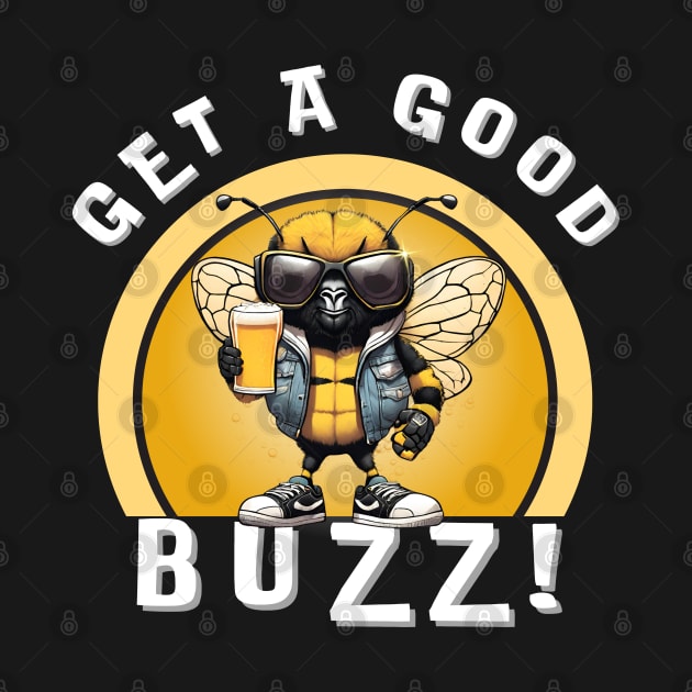 Get A Good Buzz! by Kenny The Bartender's Tee Emporium