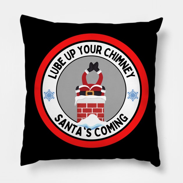Lube Up Your Chimney Santas Coming Funny Adult Christmas Pillow by PowderShot