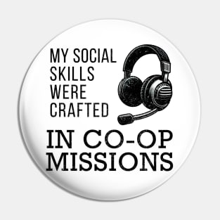 My Social Skills Were Crafted in Co-Op Missions Pin