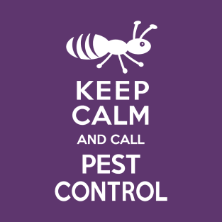 Keep Calm and Call Pest Control T-Shirt