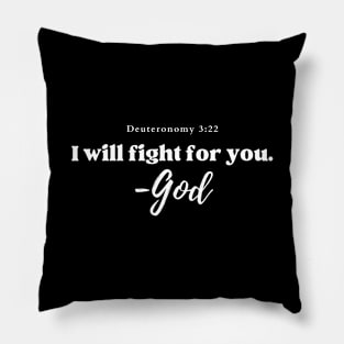 I will fight for you. - God Deuteronomy 3:22 Christian Pillow