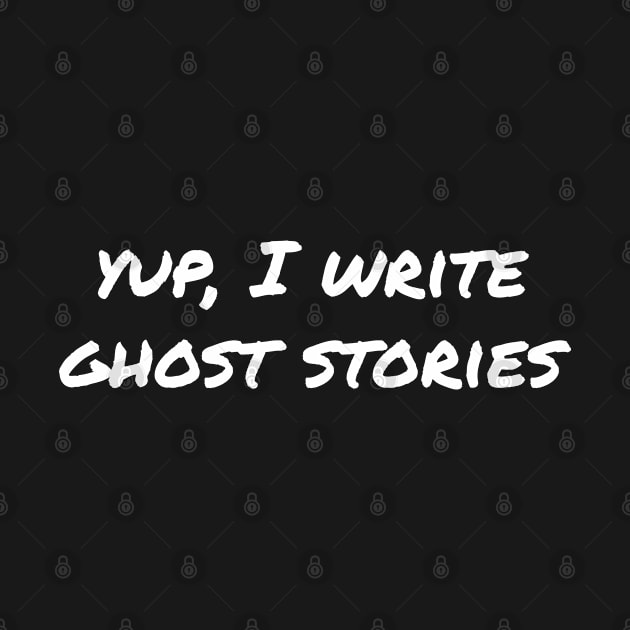 Yup, I write ghost stories by EpicEndeavours