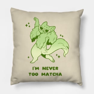 I'm Never Too Matcha Pillow