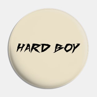 HARD BOY Pin