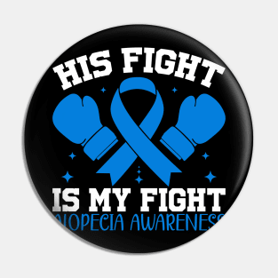 Alopecia Awareness His Fights Is My Fight Pin