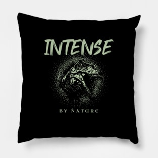 Intense By Nature Quote Motivational Inspirational Pillow