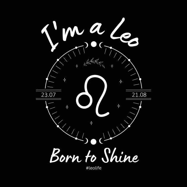 I'm a Leo Born to Shine by Enacted Designs