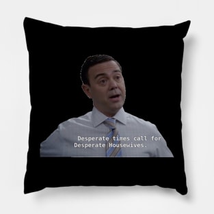 Desperate Times Pillow