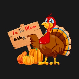 I'm The Mama Turkey T-Shirt