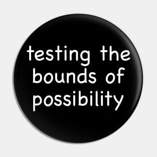 Testing the Bounds of Possibility Pin