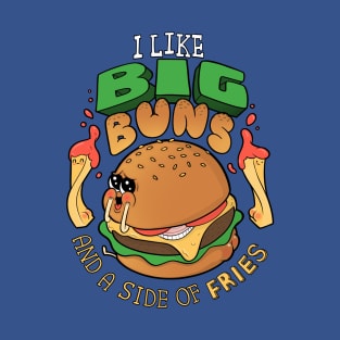 I Like Big Buns T-Shirt