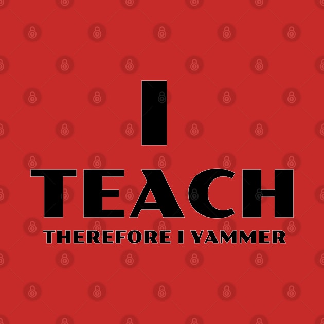 I Teach Therefore I Yammer by TeachUrb