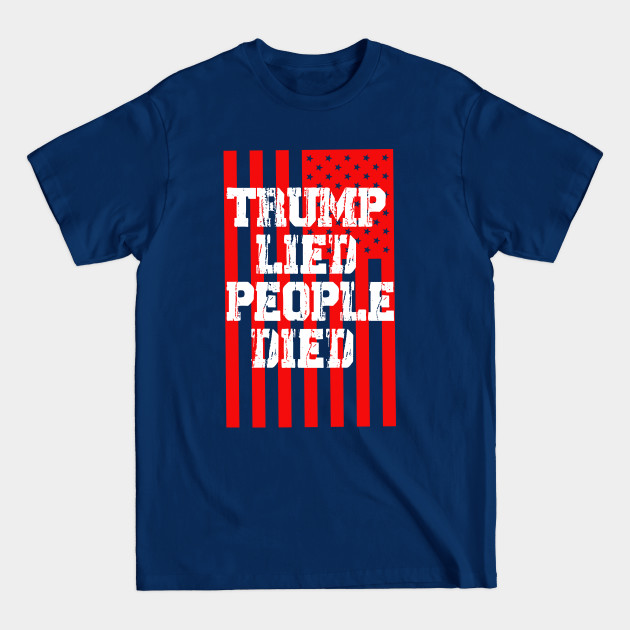 Disover Trump Lied People Died - Trump Lied People Died - T-Shirt