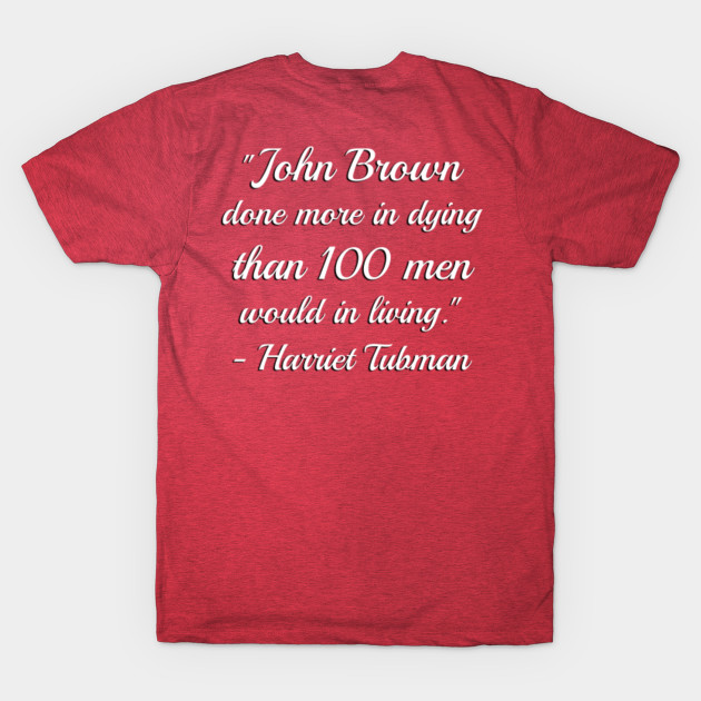 Discover Harriet Tubman - John Brown Quote Double Sided Shirt - Harriet Tubman - T-Shirt