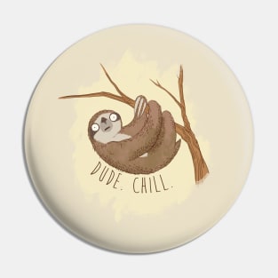 Dude, Chill Pin