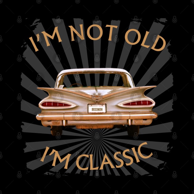 I'm Not Old I'm Classic Funny Car Graphic - American Cadilac by Pannolinno