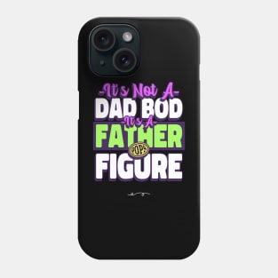 it's not a dad bod it's a father figure Phone Case