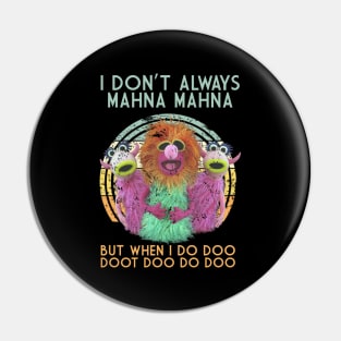 i dont always mahna mahna retro Pin