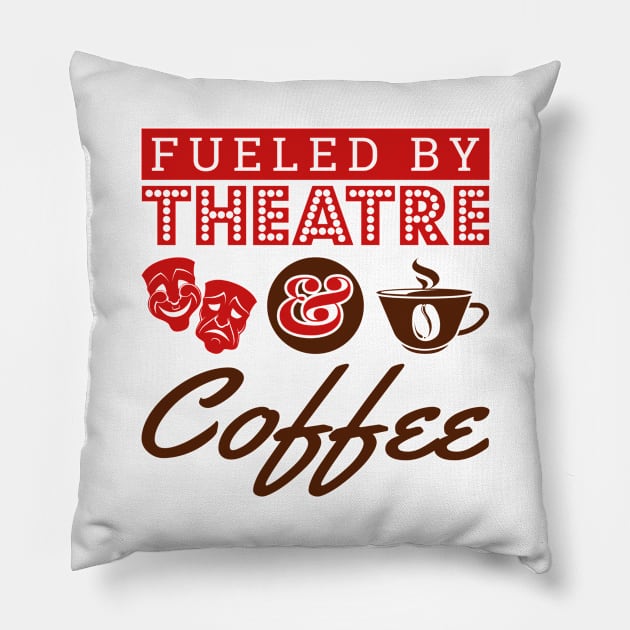 Theater Shirt - Fueled by Theatere and Coffee Pillow by redbarron