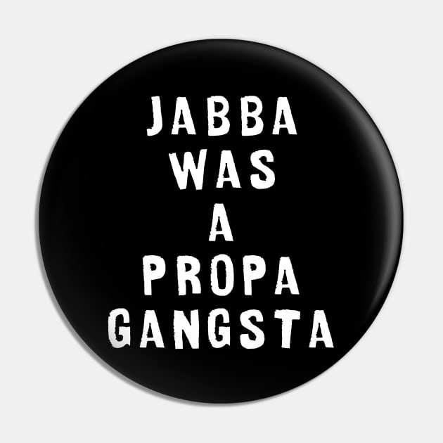 Jabba was a propa gangsta Pin by Dead but Adorable by Nonsense and Relish