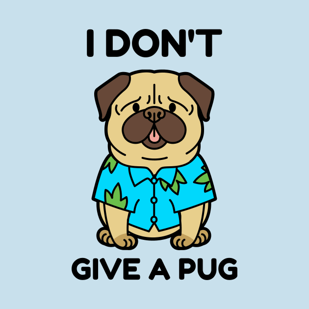 I dont give a pug by Designsbyjames