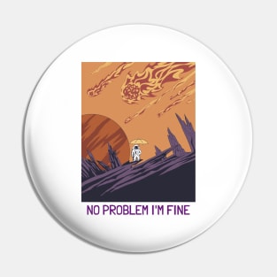 NO PROBLEM I'M FINE Pin