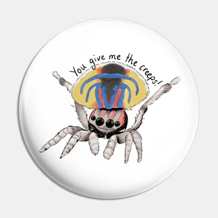 You give me the creeps Pin