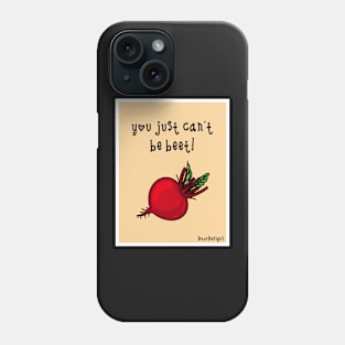 Can’t be beet! Phone Case