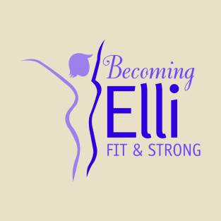 Becoming Elli - Fit. Strong. Women over 50. T-Shirt