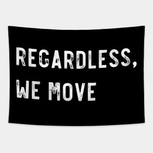 Regardless we move Tapestry