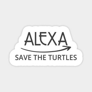 FUNNY ALEXA T-SHIRT: ALEXA SAVE THE TURTLES Magnet