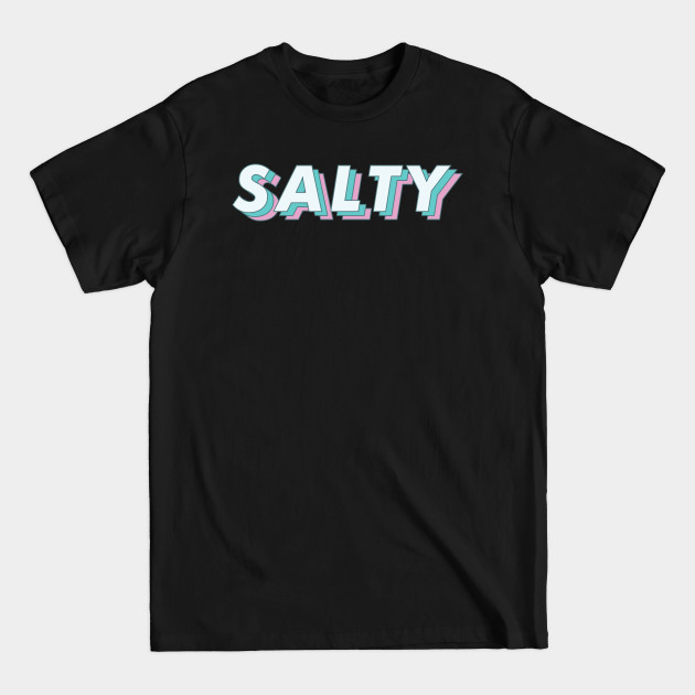 Discover Salty Angry Retro Funny Humor Meme - Stay Salty - T-Shirt