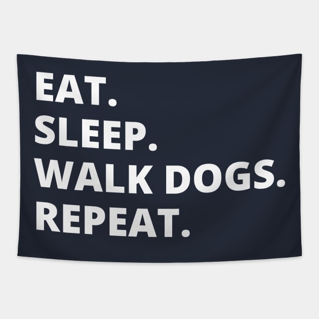 Eat Sleep Walk Dogs Repeat Tapestry by HobbyAndArt